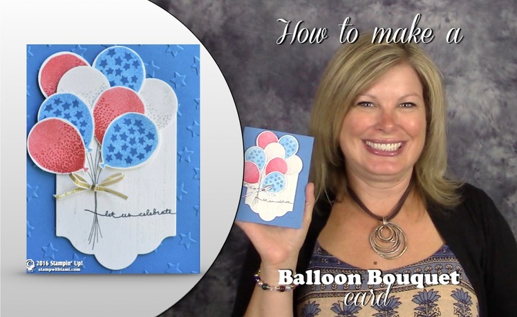 How to make a Patriotic Balloon Bouquet Card featuring Stampin Up