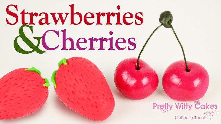 How to Make Strawberries & Cherries - Pretty Witty Cakes
