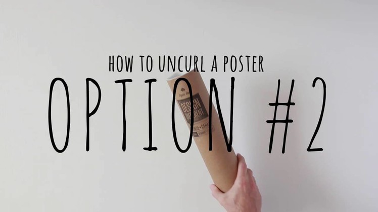 How to uncurl a poster