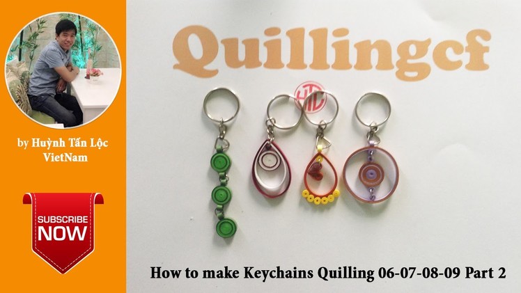 Quilling tutorial - How to make Quilling Keychains 06-07-08-09 part 2
