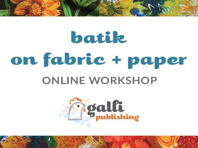 Batik on Fabric + Paper • Online Workshop