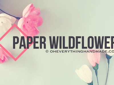 Paper Wildflower by OhEverythingHandmade.com