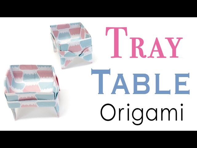 Tray Table Box Origami Paper Instructions- Origami Kawaii〔#116〕