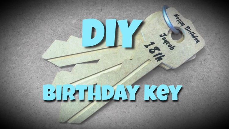 HOW TO MAKE AN EASY DIY BIRTHDAY KEY