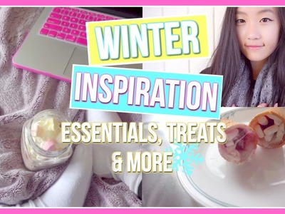 Winter Inspiration: Essentials, DIY Treats & Things To Do | Aianna Khuu