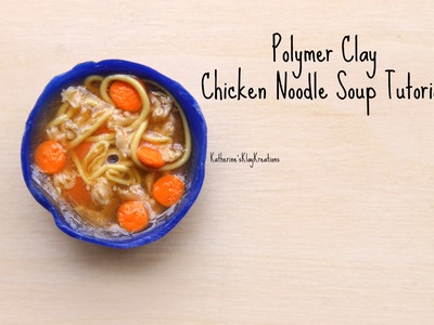 Chicken Noodle Soup Tutorial (Polymer Clay) | Katherine'sKlayKreations