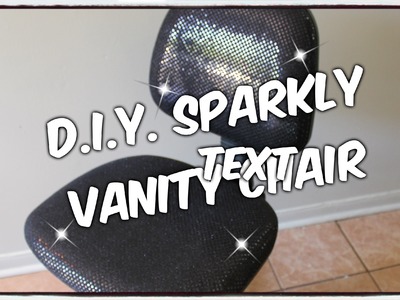 D.I.Y.  SPARKLY  **VANITY CHAIR**