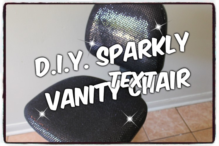 D.I.Y.  SPARKLY  **VANITY CHAIR**