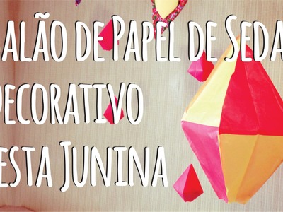 DIY - Balão de Papel de Seda Decorativo para Festa Junina