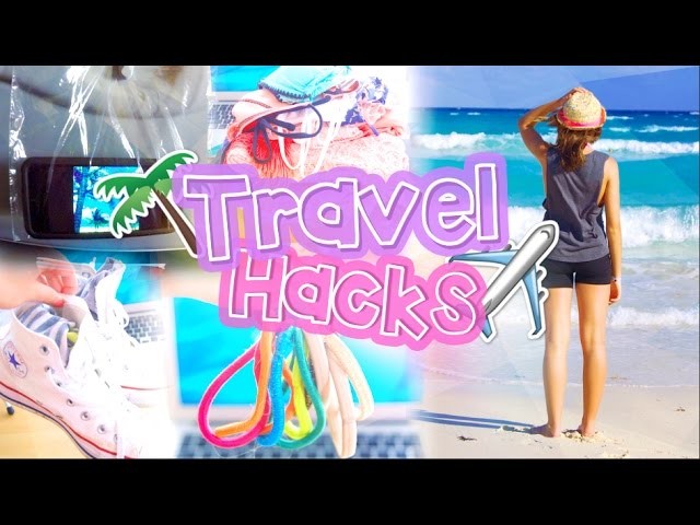 DIY TRAVEL HACKS! That actually work and you need to know for the summer!
