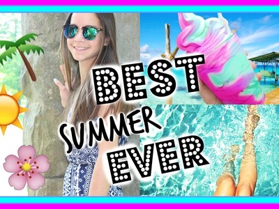 How to Have the BEST Summer Ever! | DIY Ideas & Things to do!
