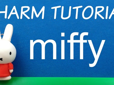 Miffy | Polymer Clay Charm Tutorial