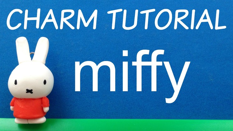 Miffy | Polymer Clay Charm Tutorial