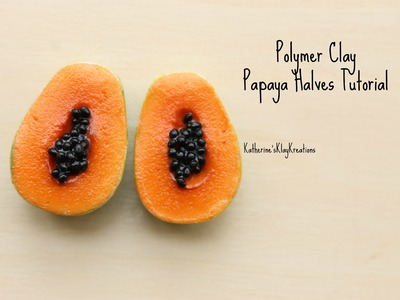 Papaya Halves Tutorial (Polymer Clay) | Katherine'sKlayKreations