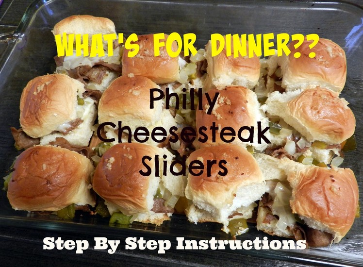 Whats For Dinner- DIY Philly Cheese Steak Sliders