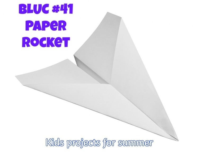 BLUC #41 || Paper Rocket || Kids Paper Project -- Summer 2016