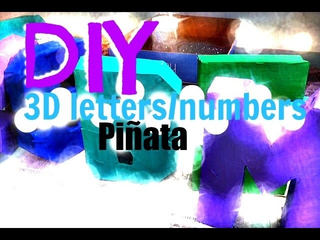 DIY 3D Letters.Numbers Piñata With Paper Mâché