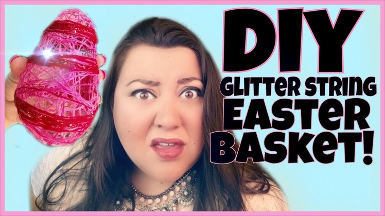DIY Glitter String Easter Egg Basket!!!!