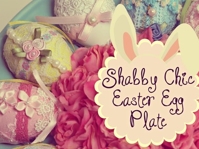 DIY: Shabby Chic Easter Egg Plate