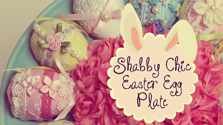 DIY: Shabby Chic Easter Egg Plate
