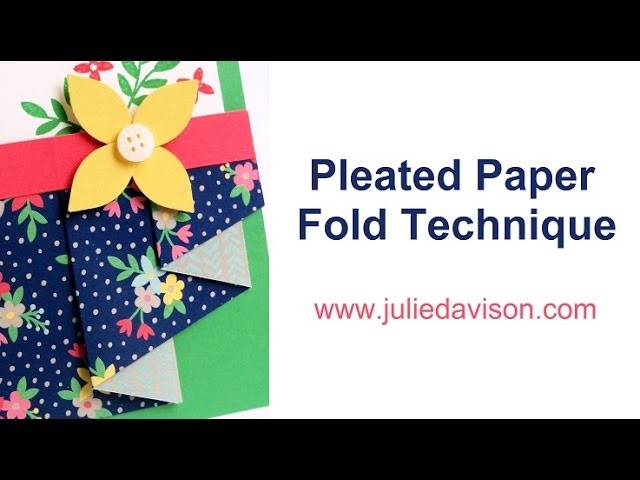 Pleated Paper Fold Card-Making Technique