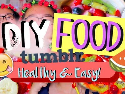 DIY Healthy Food! Tumblr Inspired || Easy, Simple & Delicious!