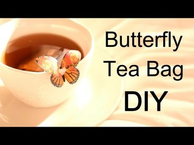 How To: Butterfly Tea Bag DIY!