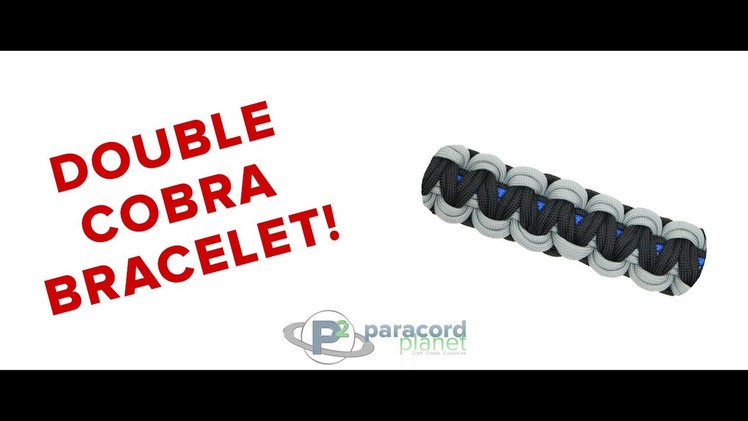 How To Make A Double Cobra Bracelet - Paracord Planet Tutorial