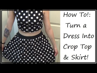 TUTORIAL!: Dress Into Crop Top.Skirt! | Sewing Nerd!