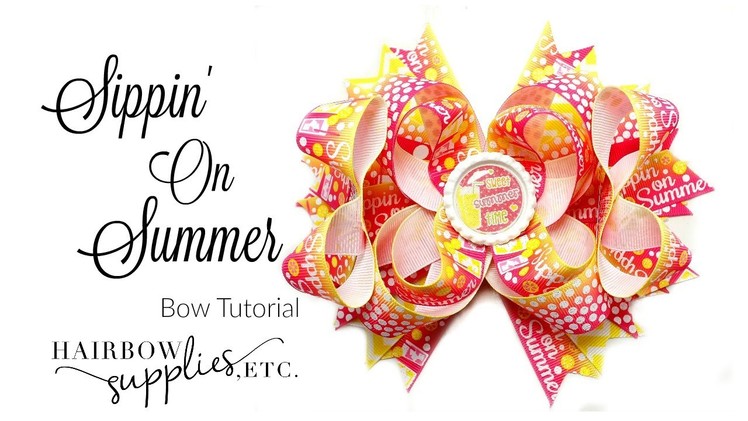 Sippin' on Summer Hair Bow Tutorial - Hairbow Supplies, Etc.