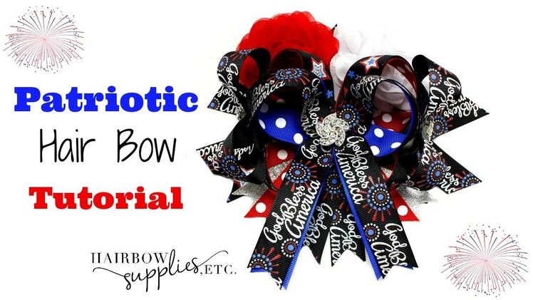 4th of July Patriotic Hair Bow Tutorial - Hairbow Supplies, Etc.