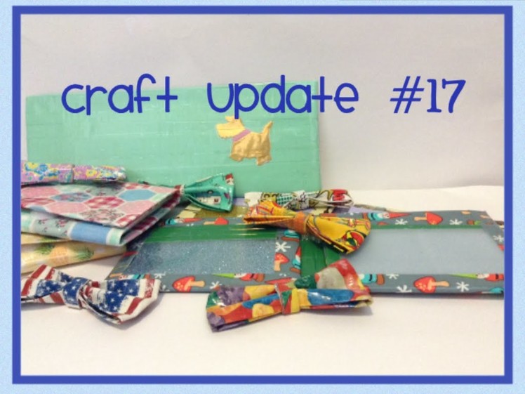 Craft Update #17