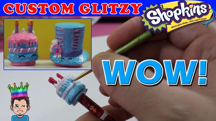 Custom Painted Glitzy Shopkins - Birthday Wishes + Toni Topper. DIY Craft Customize Video