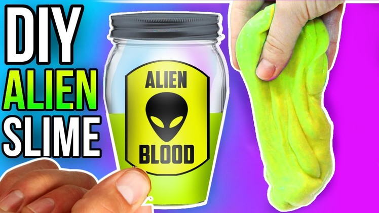 DIY 'ALIEN' SLIME - How To Make 'Alien Blood'