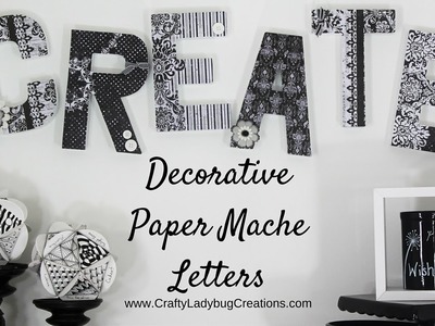 DIY Craft - Decorative Paper Mache Letters - Tutorials by Crafty Ladybug Creations