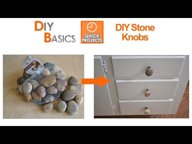 DIY Stone Knobs for cabinet doors or drawers - DIY Basics