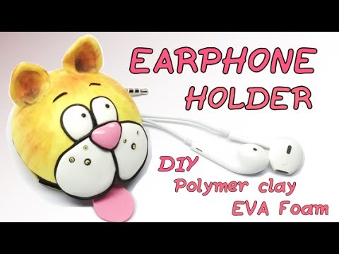 Earphone holder- Polymer Clay (Fimo) and EVA Foam- DIY