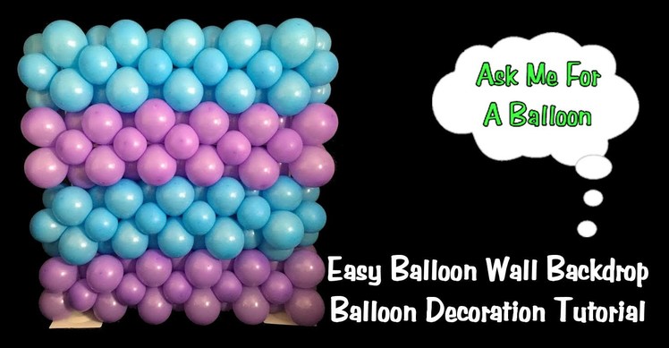 Easy Balloon Wall Backdrop - Balloon Decoration Tutorial