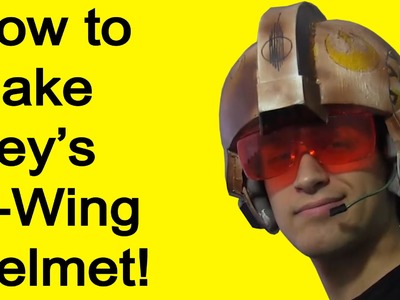 How to Make Rey's X Wing Helmet (Star Wars DIY)