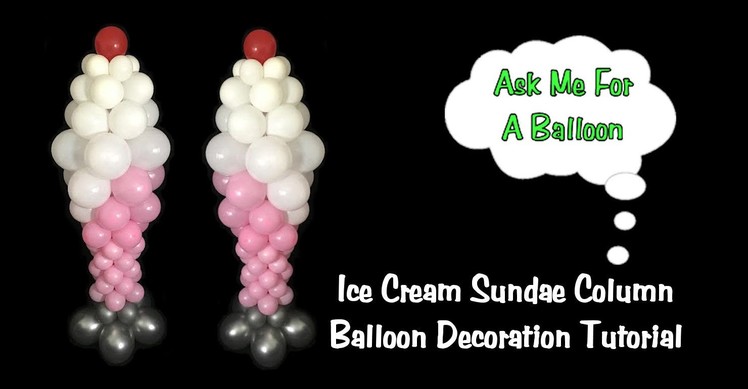 Ice Cream Sundae Balloon Decoration Tutorial