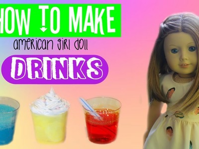 DIY American Girl Doll Drinks! ~Milkshake, Slushie, Lemonade~