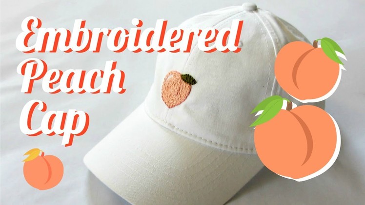 DIY | Embroidered Peach Cap 