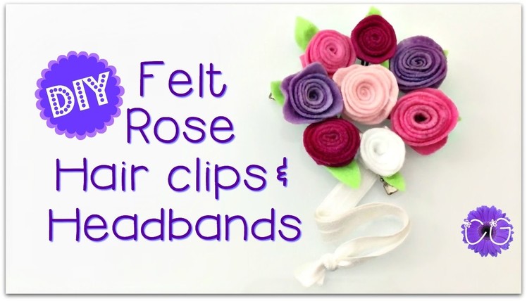 DIY FELT ROSE HAIR CLIPS & HEADBANDS!  SO PRETTY!