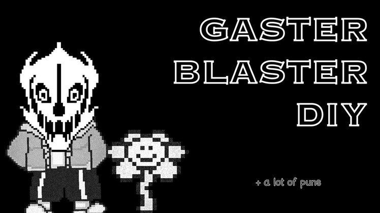 DIY Gaster Blaster || Dani