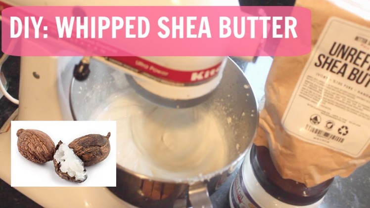 ♡ DIY: Whipped Shea Butter ♡