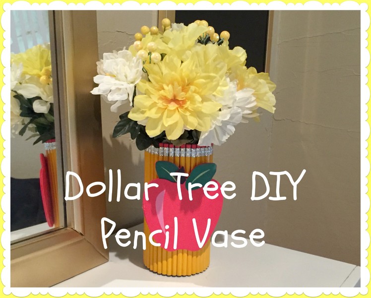 DOLLAR TREE DIY | Pencil Vase | Back To School Series 1