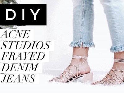 Fashion DIY｜Acne Studios Frayed Denim Jeans