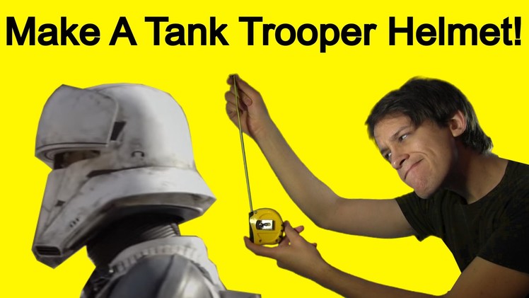 How to Make a Tank Trooper Helmet (Rogue One DIY)
