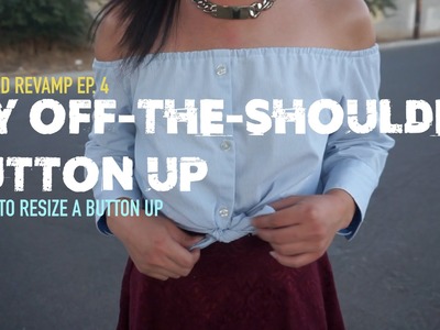 Thrifted Revamp Ep. 4 - DIY Off the Shoulder Button Up & How to Resize a Button Up