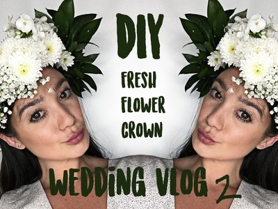 Wedding Vlog 2 DIY Flower Head Crown & Hen Night | Giovanna Borza